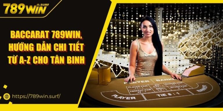Baccarat 789WIN | Hướng Dẫn Chi Tiết Từ A-Z Cho Tân Binh 3 Baccarat 789WIN, Hướng Dẫn Chi Tiết Từ A-Z Cho Tân Binh