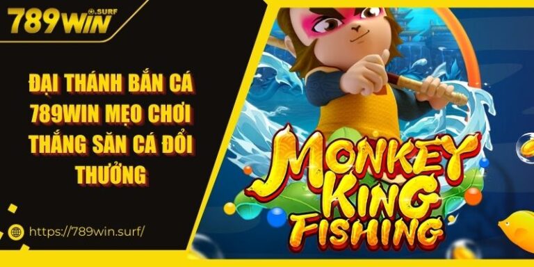 Đại Thánh Bắn Cá 789WIN - Mẹo chơi giúp bạn thắng lớn 6 Đại Thánh Bắn Cá 789WIN Mẹo Chơi Thắng Săn Cá Đổi Thưởng