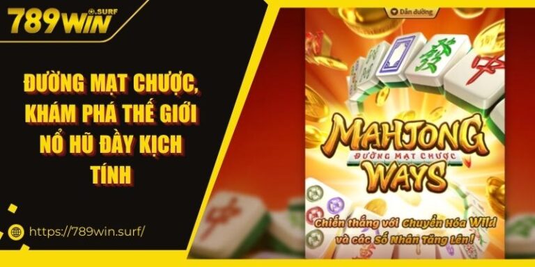 Đường Mạt Chược, Khám Phá Thế Giới Nổ Hũ Đầy Kịch Tính 6 Đường Mạt Chược, Khám Phá Thế Giới Nổ Hũ Đầy Kịch Tính