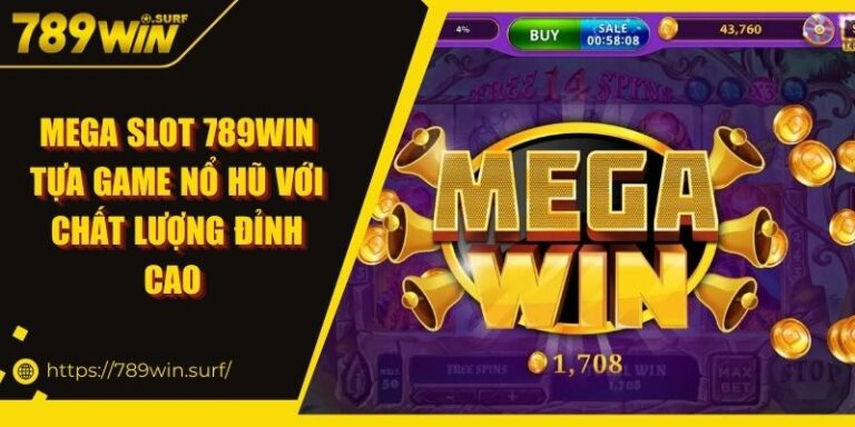 Mega Slot 789WIN | Tựa Game Nổ Hũ Với Chất Lượng Đỉnh Cao 3 Mega Slot 789WIN Tựa Game Nổ Hũ Với Chất Lượng Đỉnh Cao