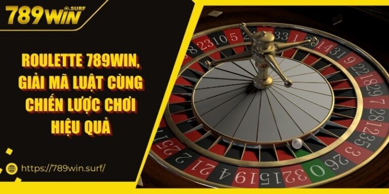 Roulette 789WIN | Giải Mã Luật Cùng Chiến Lược Chơi Hiệu Quả 4 Roulette 789WIN, Giải Mã Luật Cùng Chiến Lược Chơi Hiệu Quả
