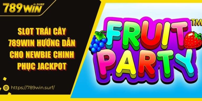 Slot Trái Cây 789WIN | Hướng Dẫn Cho Newbie Thắng Jackpot 2 Slot Trái Cây 789WIN Hướng Dẫn Cho Newbie Chinh Phục Jackpot