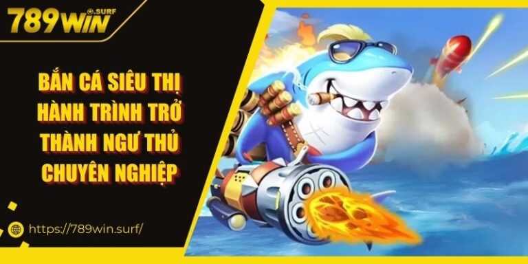 Bắn Cá Siêu Thị Hành Trình Trở Thành Ngư Thủ Chuyên Nghiệp 7 Bắn Cá Siêu Thị Hành Trình Trở Thành Ngư Thủ Chuyên Nghiệp