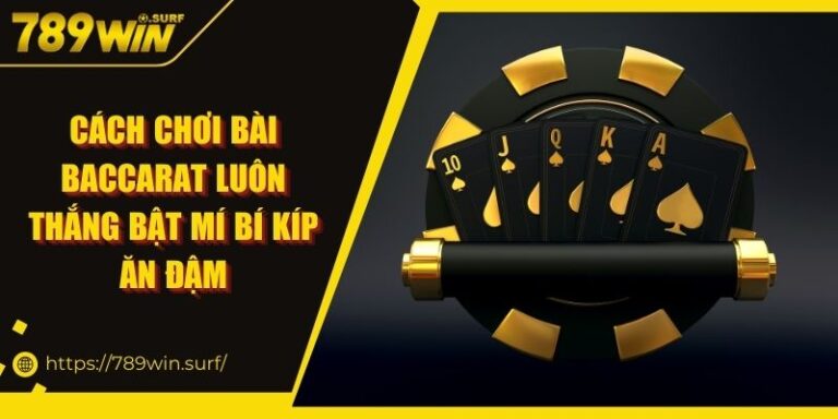 Cách Chơi Bài Baccarat Luôn Thắng Bật Mí Bí Kíp Ăn Đậm 1 Cách Chơi Bài Baccarat Luôn Thắng Bật Mí Bí Kíp Ăn Đậm