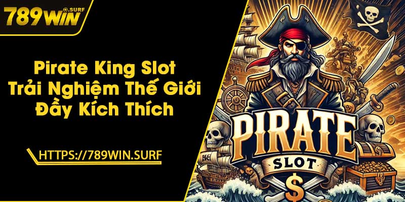 Pirate King Slot - Trải Nghiệm Thế Giới Đầy Kích Thích 1 Khám Phá Thủy Cung Slot - Trải Nghiệm Thú Vị Giữa Đại Dương