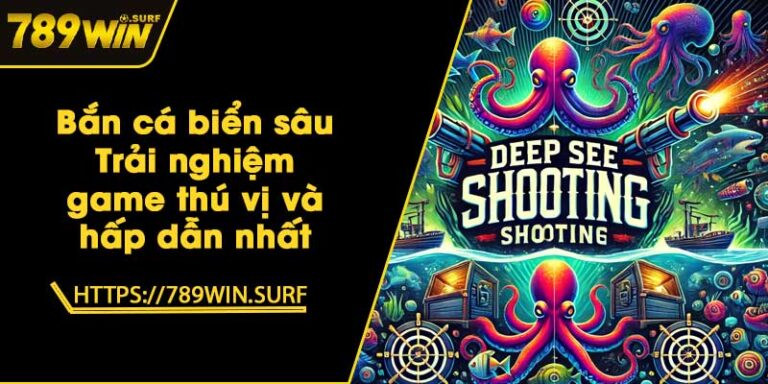 Bắn cá biển sâu - Trải nghiệm game thú vị và hấp dẫn nhất 4 Bắn cá biển sâu - Trải nghiệm game thú vị và hấp dẫn nhất