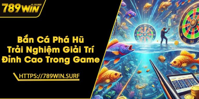 Bắn Cá Phá Hũ - Trải Nghiệm Giải Trí Đỉnh Cao Trong Game 6 Bắn Cá Phá Hũ - Trải Nghiệm Giải Trí Đỉnh Cao Trong Game