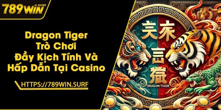 Dragon Tiger - Trò Chơi Đầy Kịch Tính Và Hấp Dẫn Tại Casino 8 Dragon Tiger - Trò Chơi Đầy Kịch Tính Và Hấp Dẫn Tại Casino
