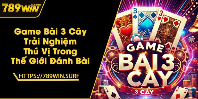 Game Bài 3 Cây - Trải Nghiệm Thú Vị Trong Thế Giới Đánh Bài 10 Game Bài 3 Cây - Trải Nghiệm Thú Vị Trong Thế Giới Đánh Bài