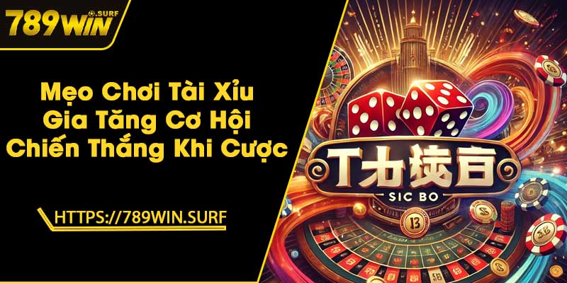 Mẹo Chơi Tài Xỉu | Gia Tăng Cơ Hội Chiến Thắng Khi Cược 1 Mẹo Chơi Tài Xỉu | Gia Tăng Cơ Hội Chiến Thắng Khi Cược